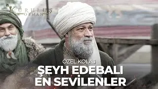 Şeyh Edebalı En Sevilen Sahneleri | Kuruluş Osman &Ouml;zel Kolaj
