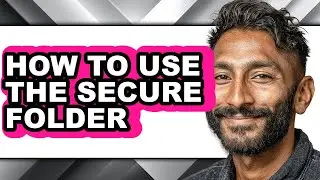 How to Use the Secure Folder - Full Guide