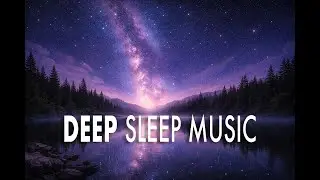 Deep Sleep Music 🌙 | Calm Your Mind & Body | 2h 38m