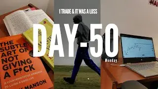 Day 50: Trading The Prop Firm Challenge and Fixing My Life with Discipline.