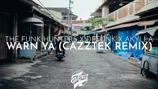 The Funk Hunters x Defunk x Akylla - Warn Ya (Cazztek remix)