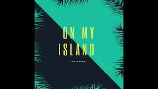Tackone-On my island (Tropical house)