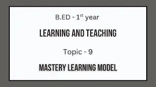 Mastery learning model | Learning and Teaching | B.Ed 1st Year | Paper - 3