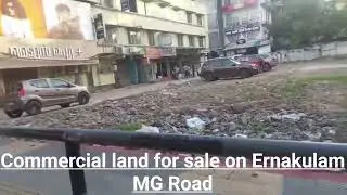 COMMERCIAL LAND FOR SALE.   M G  ROAD  ERNAKULAM