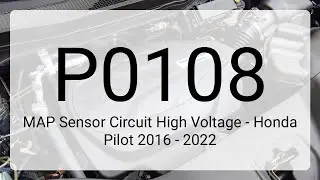 DTC P0108: MAP Sensor Circuit High Voltage - Honda Pilot 2016 - 2022