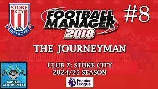 Let's Play FM18 | The Journeyman (Stoke) S08 E08: PUSHING FOR TOP 5! | Football Manager 2018