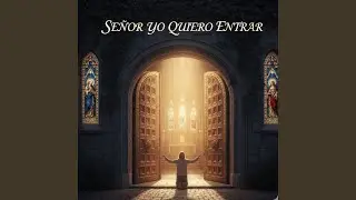 Señor Yo Quiero Entrar (Balada Pop)