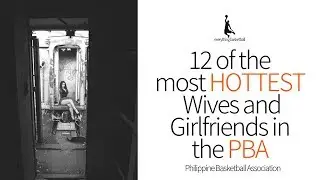 Top 12 of the Hottest Wives and Girlfriends in the PBA