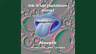 Ink It Up (splatoon song)