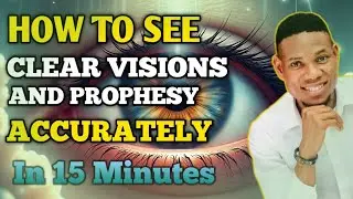 How To See Visions Clearly And Prophesy Accurately || Seeing In The Spirit || Evang. Bright Osaghae 