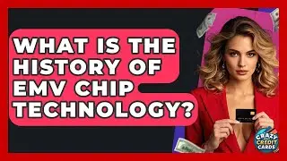 What Is The History Of EMV Chip Technology? - Crazy About Credit Cards