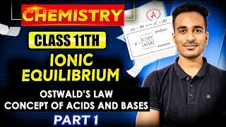 Ostwald's Dilution Law | Arrhenius, Bronsted-Lowry, Lewis Acid-Base Concept | Ionic Equilibrium
