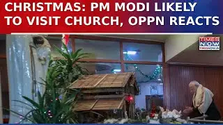 Christmas 2025: PM Modi’s Likely Church Visit In Delhi Triggers Opposition Attack On BJP, RSS