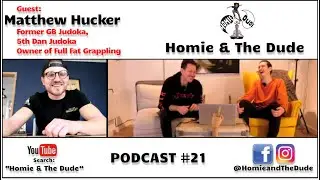 Homie & The Dude #21 - Matthew Hucker