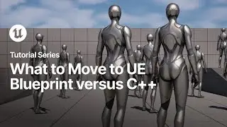 Switching to Unreal | Deciding What to Move to Unreal Engine Blueprint versus C++