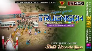Juveniles Truenisch en Vivo 2024 / Leche Huira / Festividad Virgen Santa Rosa de Lima