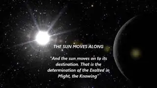 The Sun Moves Along ( QURAN MENTIONED SUN'S MOVING ALONG FIRSTLY IN HISTORY )
