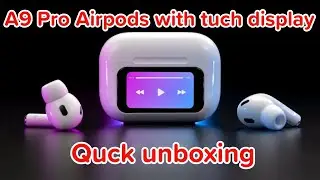 A9 pro airpods with tuch display quck unboxing video