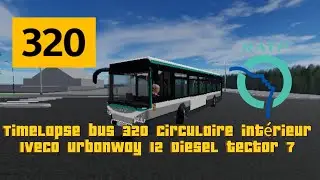 [2K 60FPS] MLV - Timeplase - Bus 320 - Circulaire int&eacute;rieur - Iveco Urbanway 12 Diesel tector 7 