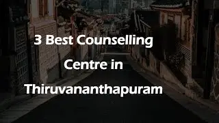 3 Best Counselling centre in Thiruvananthapuram, Kerala 2024 | Counseling centers