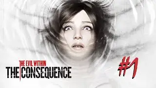 The Evil Within: The Consequence [Cтрим 1]