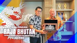 Kunjungan Raja Bhutan, Yang Mulia Jigme Khesar Namgyel Wangchuck ke PIK2
