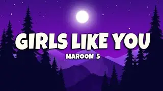 Maroon 5 &ndash; Girls Like You (Lyrics) | Catchy Pop Hit 2025