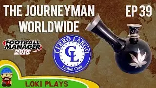 FM18 - Journeyman Worldwide - EP39 - Cerro Largo Uruguay - South America - Football Manager 2018
