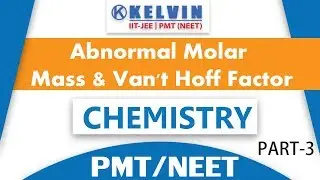 Abnormal Molar Mass & Van't Hoff Factor | Part - 3 | Chemistry | IIT JEE| NEET| KELVIN Institute