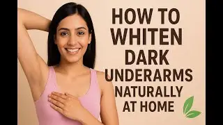 How to Whiten Dark Underarms Naturally at Home | Natural Trick for Soft, Fair & Odor-Free Skin&rdquo;