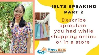 IELTS Speaking Part 2  Describe a problem you had while shopping online or in a store