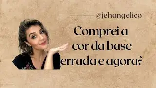 Comprei a  cor da base errada e agora?