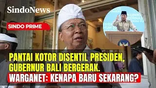 Pantai Bali Disorot, Gubernur Bergerak Bersih-Bersih Usai Teguran Presiden | Sindo Prime | 04/02