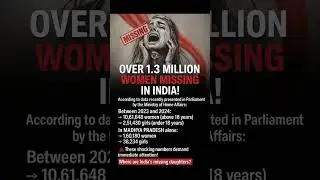 🚨 Over 1.3 Million Women & Girls Missing in India! 🚨Shocking stats revealed by th Ministry of home