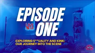 FULL EPISODE | Exploring S**uality and Kink. Our Journey into the scene.
