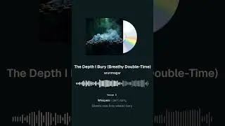 The depth i bury // Breathy double-time