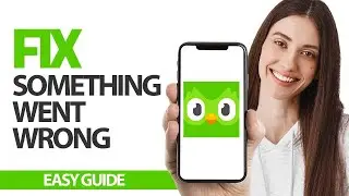 How To Fix Duolingo App Something Went Wrong Error | Final Solution