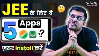 5 Important Apps for JEE Mains & Advanced 2024 | Free Mock Tests, PYQs for JEE Preparation