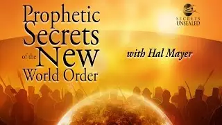Prophetic Secrets of the New World Order - Foundations of Globalization - Hal Mayer - 7 of 12