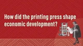 How did the printing press and the Protestant Reformation shape economic development?
