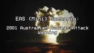 EAS (Mini) Scenario - 2001 Australian Nuclear Attack Warning