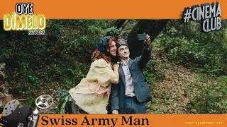 Swiss Army Man Movie Review 2024 | Oye Cinema Club