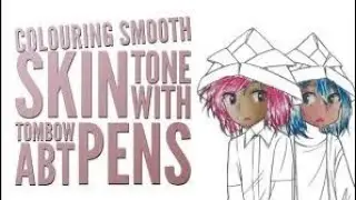 Tutorial: Smooth Skintone in Tombow ABT Pens