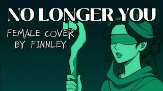 No Longer You - Female Cover by FINNLEY