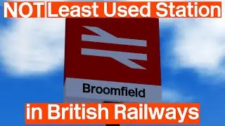 Follow up to Broomfield - Least Used Station in British Railways