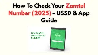 Как проверить свой номер Zamtel (2025) &mdash; руководство по USSD и приложению