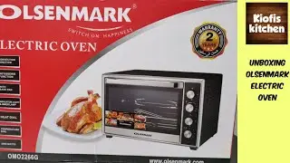 Olsenmark electric oven|unboxing olsenmark electric oven|kiofis kitchen