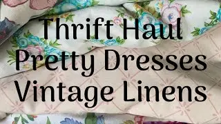 #Thrift Haul - #Pretty dresses, #vintage linens.