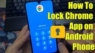 Как заблокировать приложение Chrome на телефоне Android