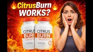 CitrusBurn Review: Does It Really Work? Metabolism & Fat Burning Support